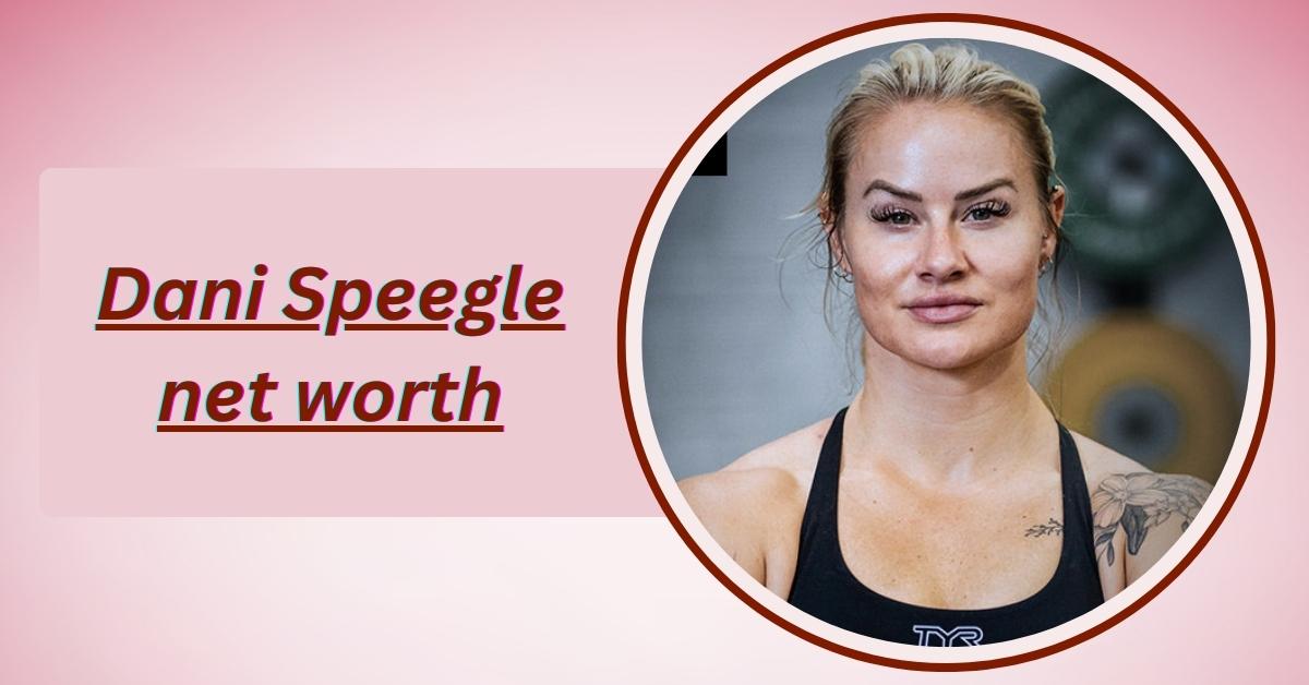 dani-speegle-net-worth