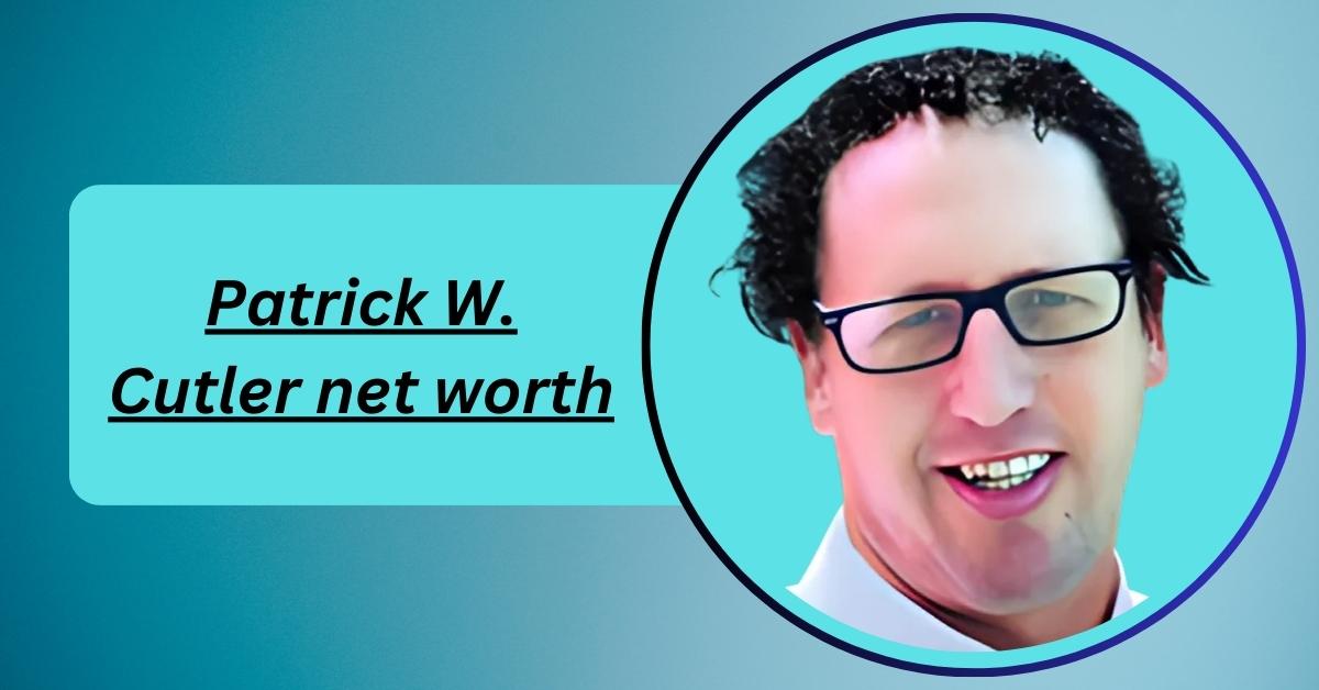 patrick-w-cutler-net-worth