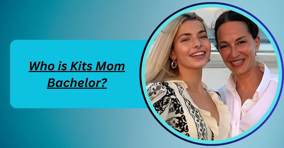 who-is-kits-mom-bachelor